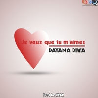 Dayana Diwa - Je veux que tu m aimes
