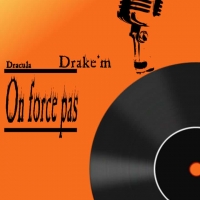 PIERRE DRAKE'M on force pas