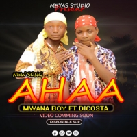 Ahaa by mwana boy ft dicosta