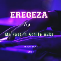 EREGEZA by Mr Fast ft Achile A2ks